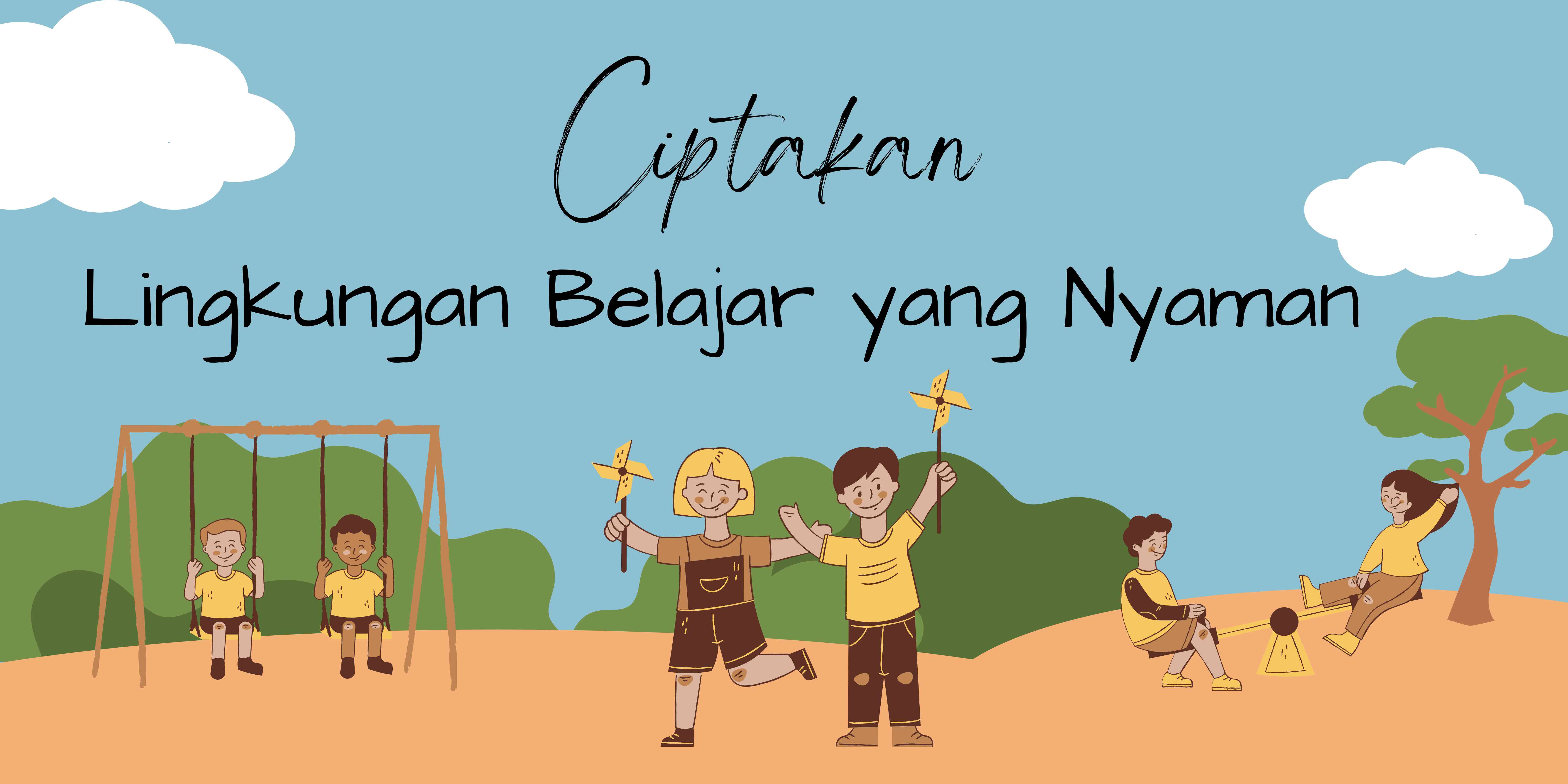 Menciptakan Lingkungan Belajar Yang Nyaman Halaman 1 - Kompasiana.com