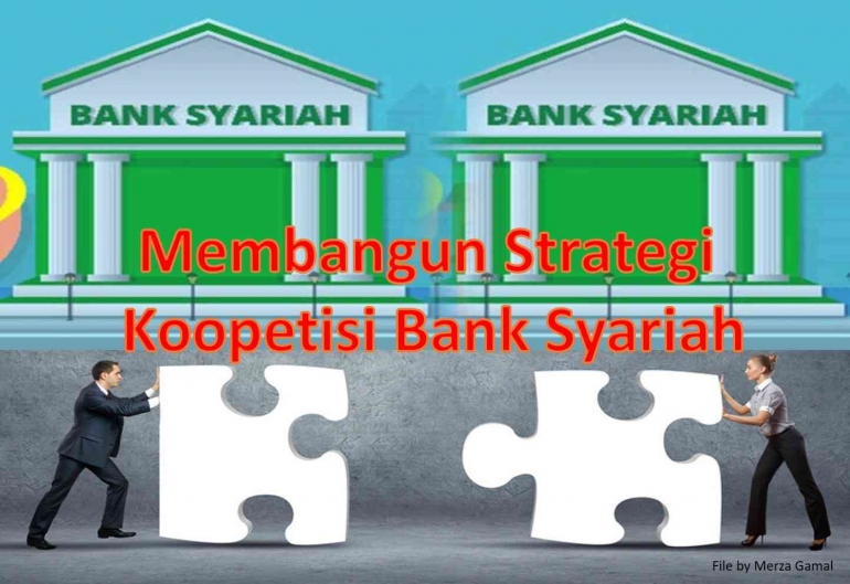 Image: Membangun strategi koopetisi di antara bank syariah yang ada. caption (by Merza Gamal)