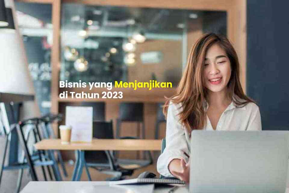 Bisnis Yang Menjanjikan Di Tahun 2023 Halaman 1 - Kompasiana.com