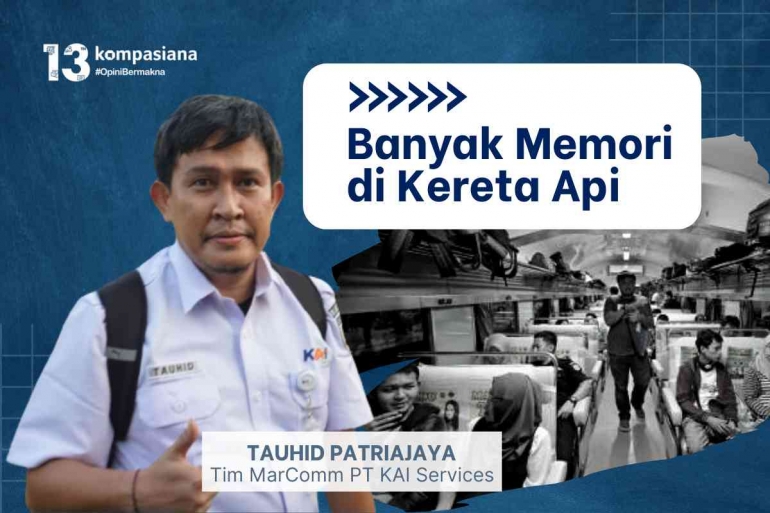 Tauhid Patriajaya, Tim MarComm PT KAI Services. (Diolah kompasiana dari berbagai sumber)