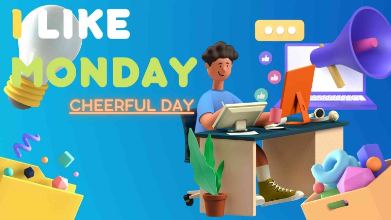 I Like Monday, I Love Monday Halaman 1 - Kompasiana.com