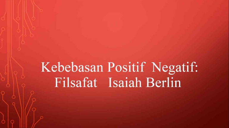dokpri/ Apa Itu Kebebasan Positif  dan Negatif  Isaiah Berlin (2)