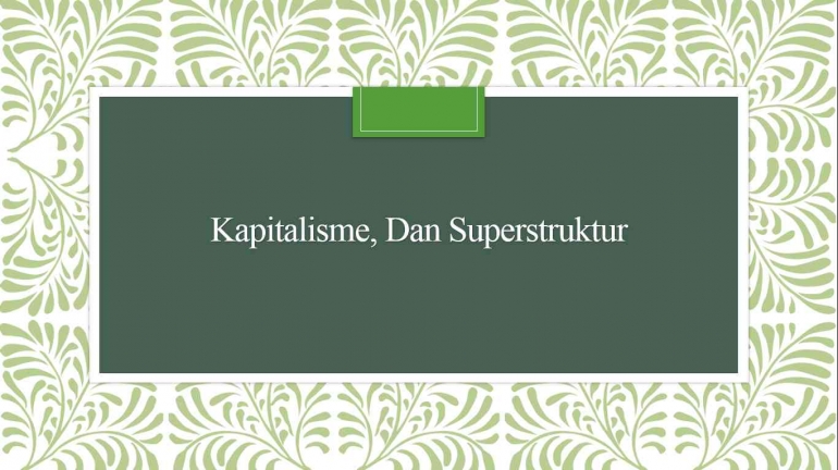 Kapitalisme dan Superstruktur (21)
