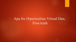 dokpri/Apa Itu Hiperrealitas Virtual Dan, Post-truth