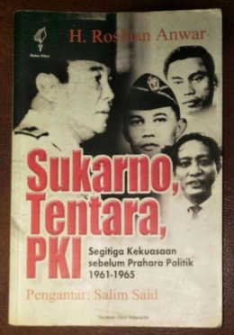 Buku H. Rosihan Anwar, Sukarno, Tentara, PKI; Segitiga Kekuasaan sebelum Prahara Politik 1961-1965 (sumber: dokumentasi pribadi)