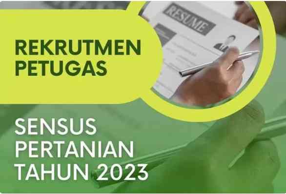 Rekrutmen, Syarat Dan Cara Daftar Calon Petugas Sensus Pertanian 2023 ...