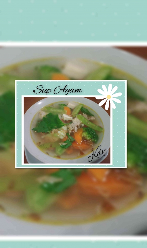 Sup Ayam Kuah Bening, Kolase Foto  Yuliyanti