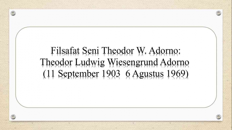 heodor Ludwig Wiesengrund Adorno (11 September 1903 6 Agustus 1969) /dokpri