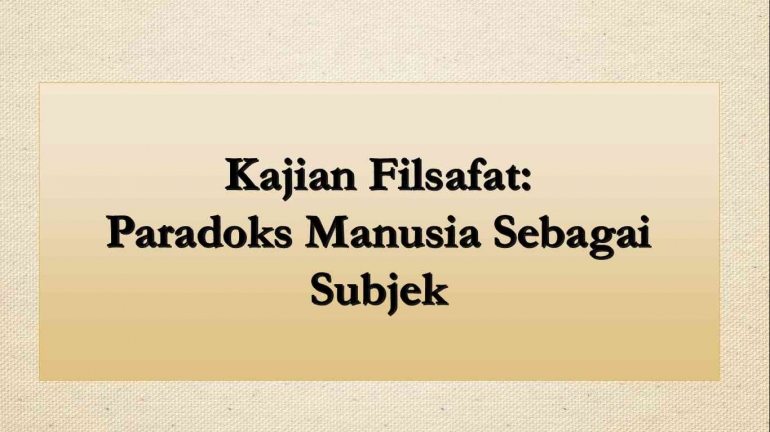 Paradoks Manusia Sebagai Subjek (3)