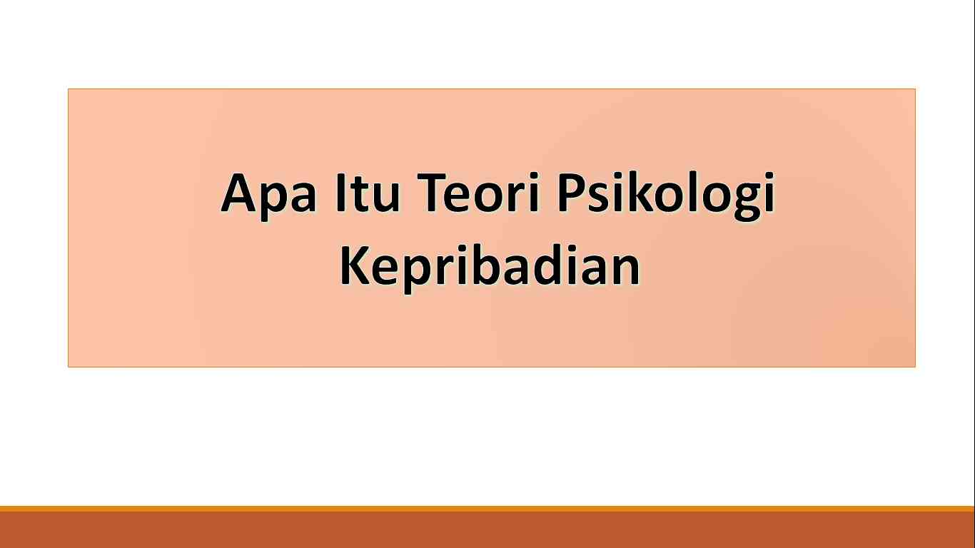 Apa Itu Teori Kepribadian Halaman 1 - Kompasiana.com