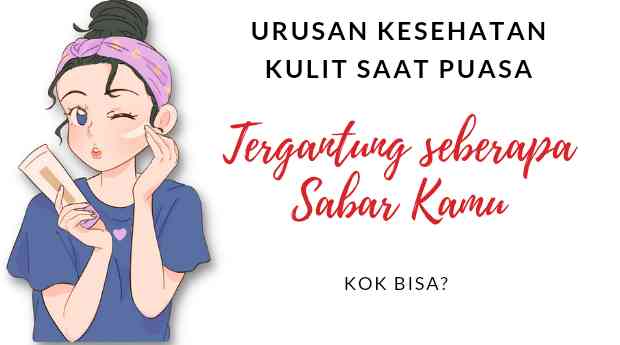 Kesehatan kulit saat puasa . Ilustrasi: Irma Tri Handayani