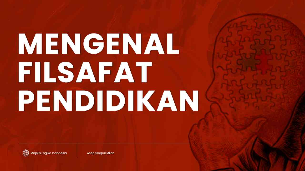 Filsafat Pendidikan: Pengertian, Tujuan, Konsep Dan Tokoh-Tokohnya ...