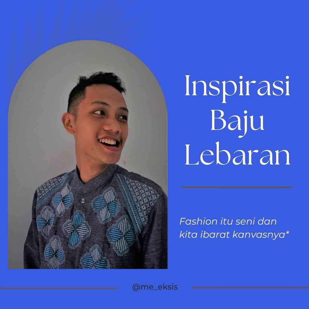 Penulis selalu mempersiapkan baju lebaran yang nyaman saat dikenakan (desain pribadi)