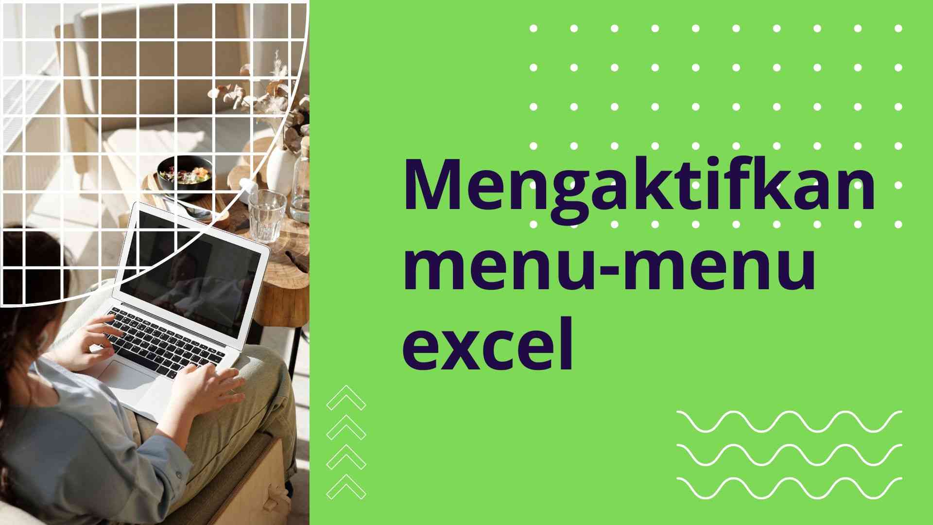 Mengaktifkan Menu Pada Microsoft Excel Halaman 1 - Kompasiana.com