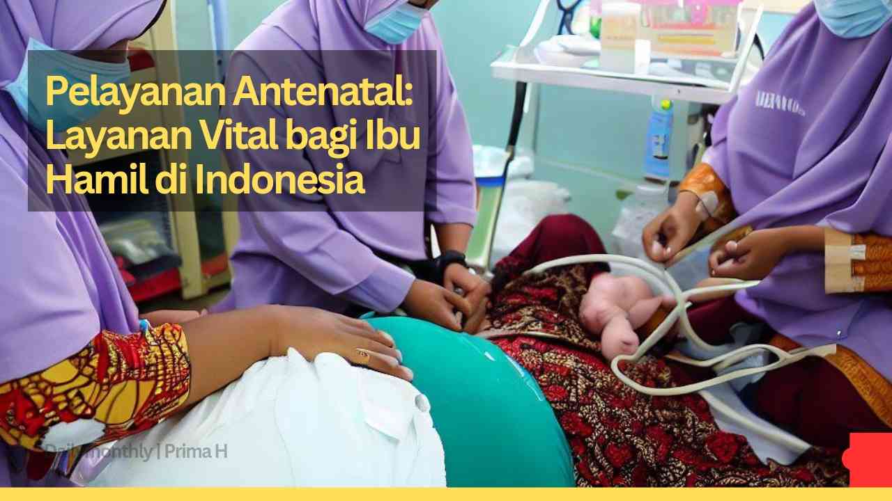 Pelayanan Antenatal Care: Layanan Vital Bagi Ibu Hamil Di Indonesia ...