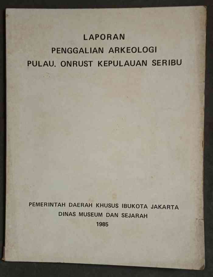Laporan Penggalian Pulau Onrust 1985 (Foto: Dokumentasi Pribadi)