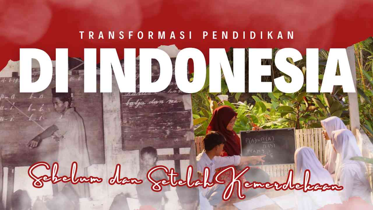 Gerakan Transformasi Perkembangan Pendidikan Di Indonesia Sebelum Dan ...