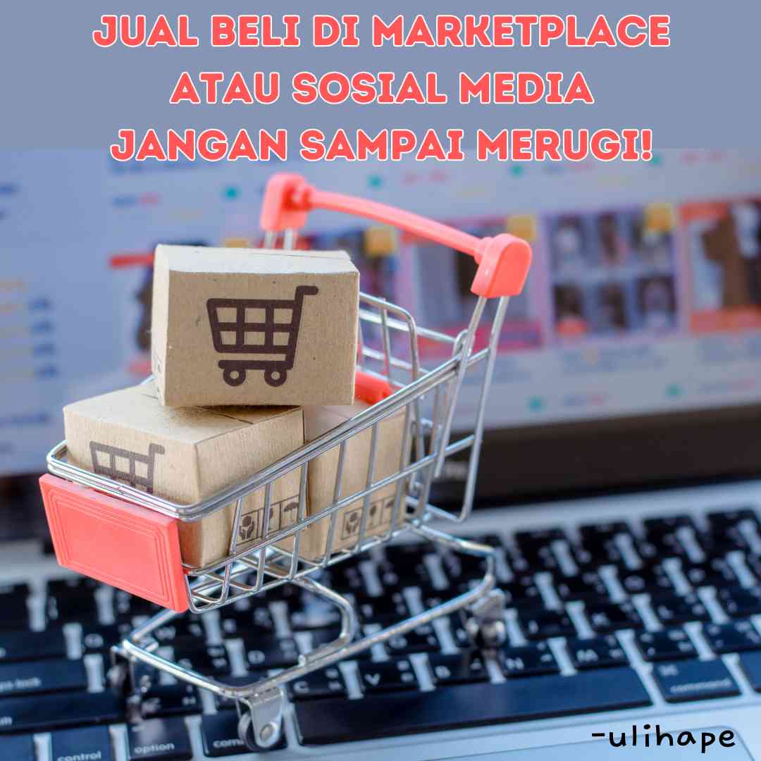 Jual Beli Di Marketplace Atau Sosial Media Jangan Sampai Merugi ...