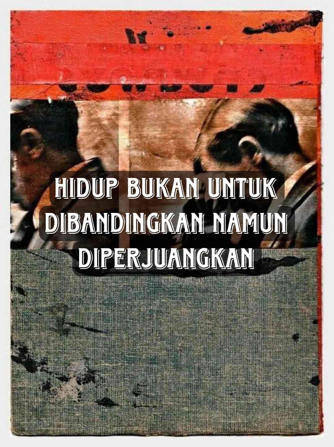 Hidup Bukan Untuk Dibandingkan Namun Untuk Diperjuangkan, Menemukan ...