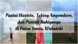Pantai Huntete, Tebing Ampombero, dan Puncak Kahiyanga di Pulau Tomia, Wakatobi (Dokumentasi Pribadi)