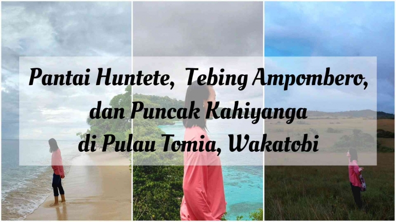 Pantai Huntete, Tebing Ampombero, dan Puncak Kahiyanga di Pulau Tomia, Wakatobi (Dokumentasi Pribadi)