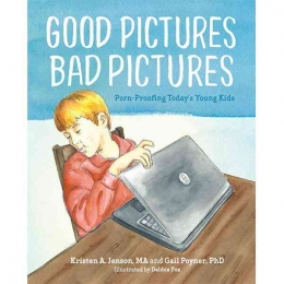 Good Pictures Bad Pictures by Kristen A Jenson, Gail Poyner & Debbie Fox (safe4kids.com.au) 