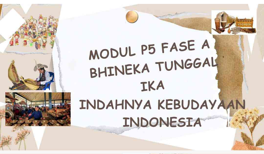 Modul P5 Fase A Bhineka Tunggal Ika, Indahnya Kebudayaan Indonesia ...