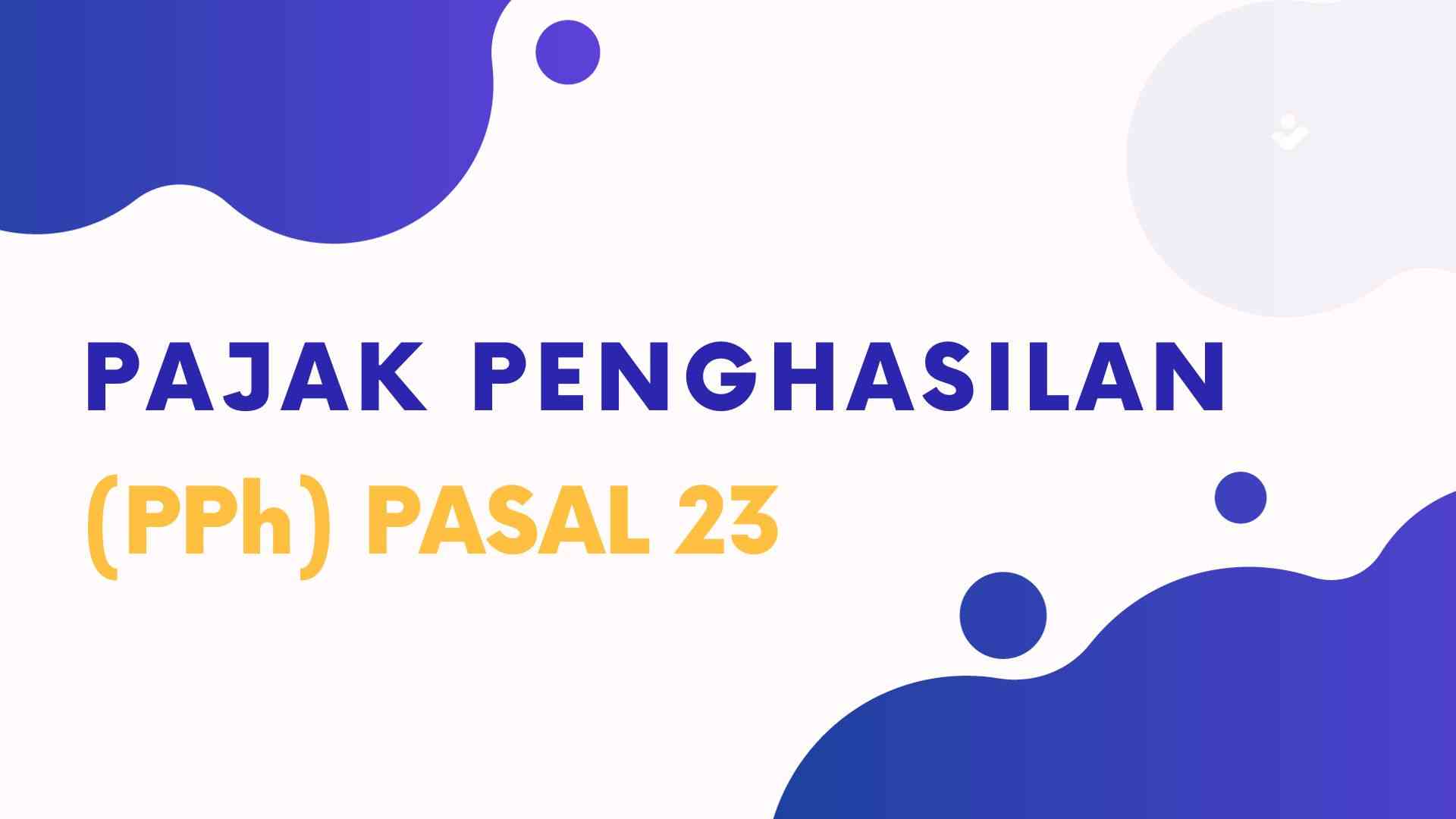 Pajak Penghasilan (PPh) Pasal 23 Halaman 1 - Kompasiana.com