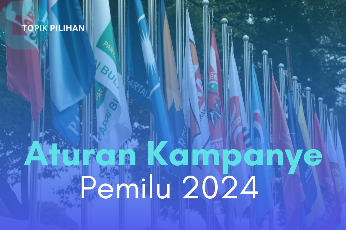 ATURAN KAMPANYE PEMILU 2024 - Kompasiana.com