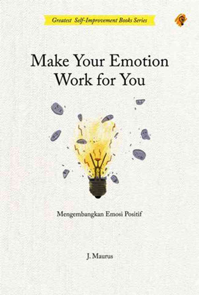 Review Buku Self Improvement Make Your Emotion Work For You Karya J ...