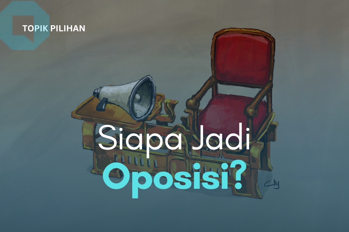 KIRA-KIRA PARPOL MANA YANG SIAP JADI OPOSISI? - Kompasiana.com