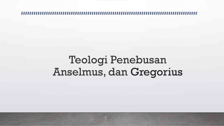 Teologi Penebusan Anselmus, dan Gregorius/dokpri