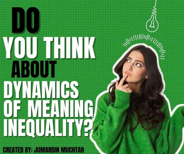 Do You Think About Dynamics of Meaning Inequality by Jumardin Muchtar 