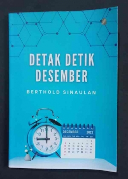 Buku Detak Detik Desember karya Berthold Sinaulan (Dokpri)