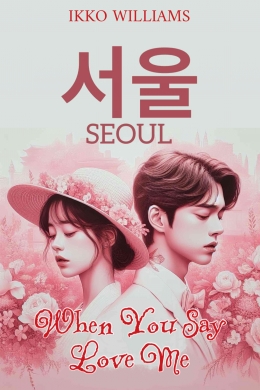 Seoul, When You Say Love Me by Ikko Williams