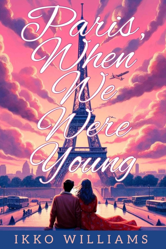 Paris, When We Were Young by Ikko Williams