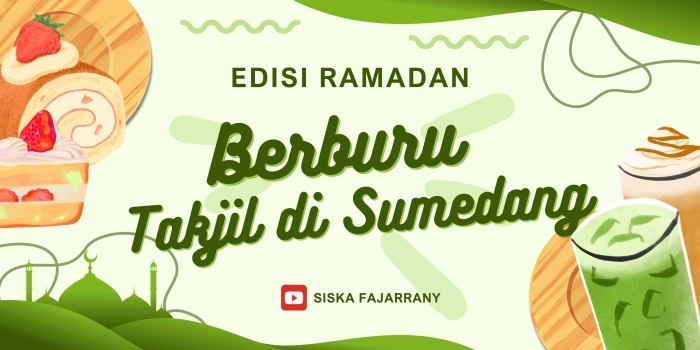 Cover Berburu Takjil di Sumedang. (Sumber: Edit by Siska Fajarrany via canva)