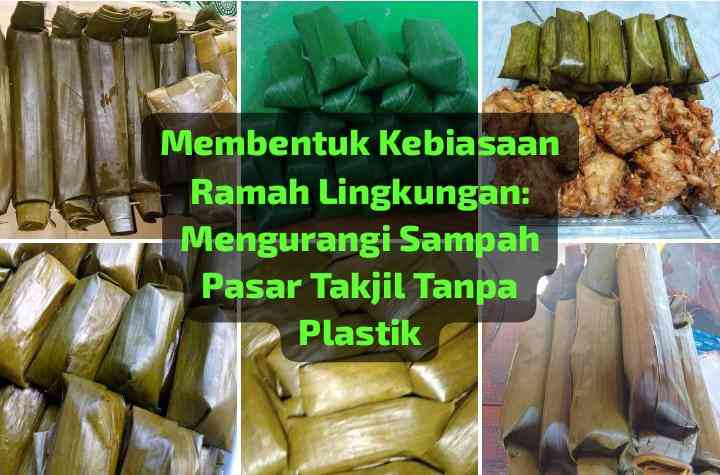 Kebiasaan ramah lingkungan, mengurangi sampah pasar takjil tanpa plastik (dok. pribadi)