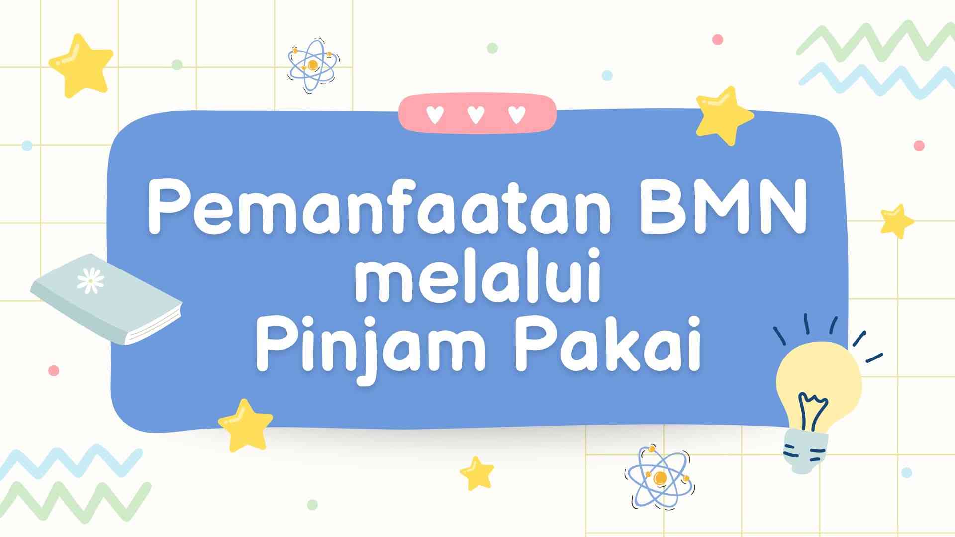 Pemanfaatan BMN Melalui Pinjam Pakai - Kompasiana.com