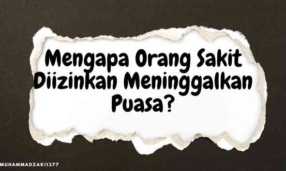 Mengapa Orang Sakit Diperbolehkan Meninggalkan Puasa Menurut Islam? /dok. pri