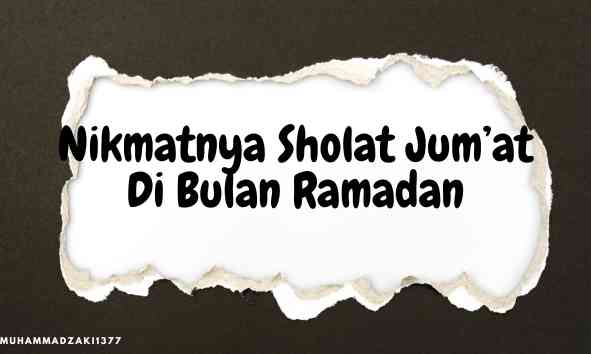 Nikmatnya Sholat Jum'at Di Bulan Ramadan/Dok. pribadi
