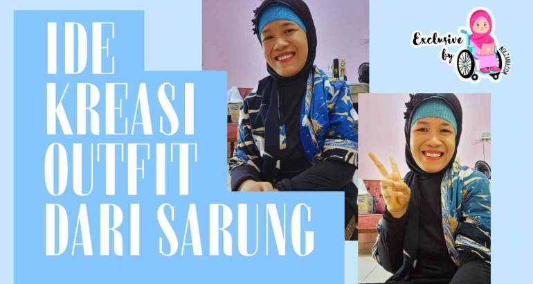 Ide Kreasi Outfit dari Sarung. Edited by Canva Free