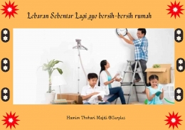 Lebaran Is Powerfull bersih-bersih rumah (Hamim Thohari Majdi)