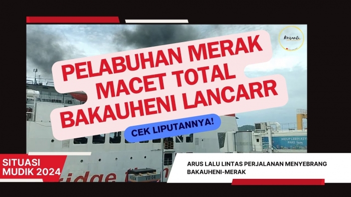 Situasi Mudik Penyeberangan Merak - Bakauheni yang Berbeda Jauh Kondisinya