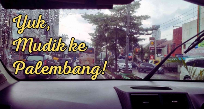 Yuk Mudik ke Palembang