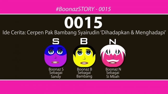 Boonaz SBN: Cerpen 'Dihadapkan' Karya Pak Bambang: Yosep Suradal