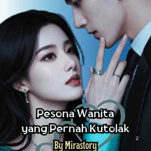 Cover Novel Online PESONA WANITA YANG PERNAH KUTOLAK - By Mirastory