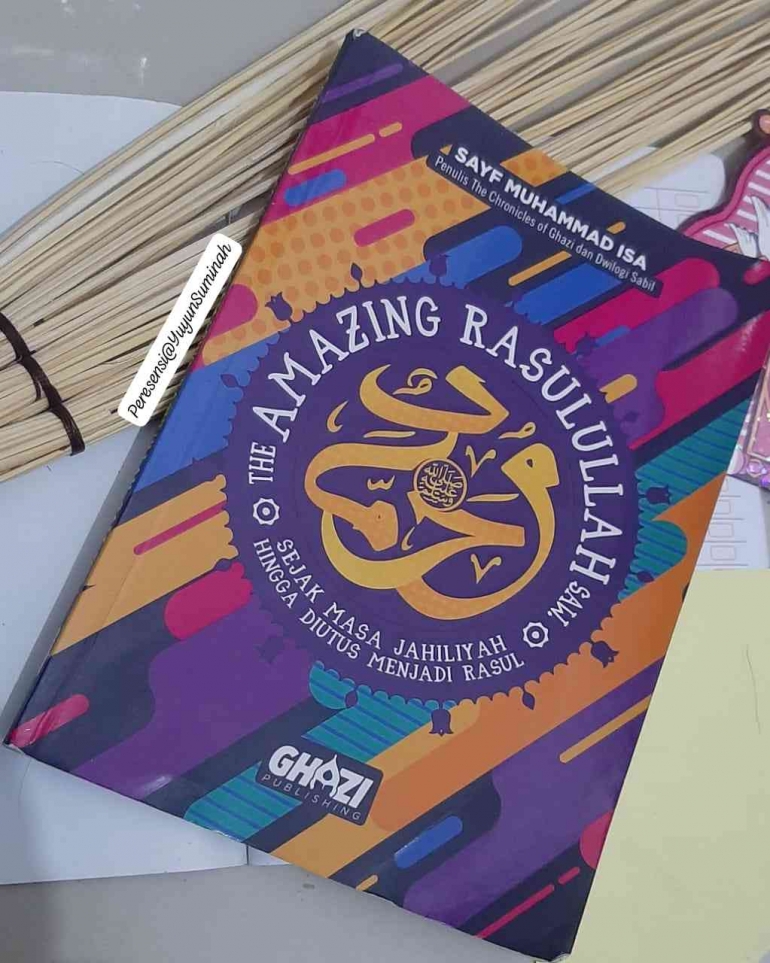 D Rasul Amazing Rasulullah SAW, Sejak Masa Jahiliyah hingga Diutus Menjadi ...