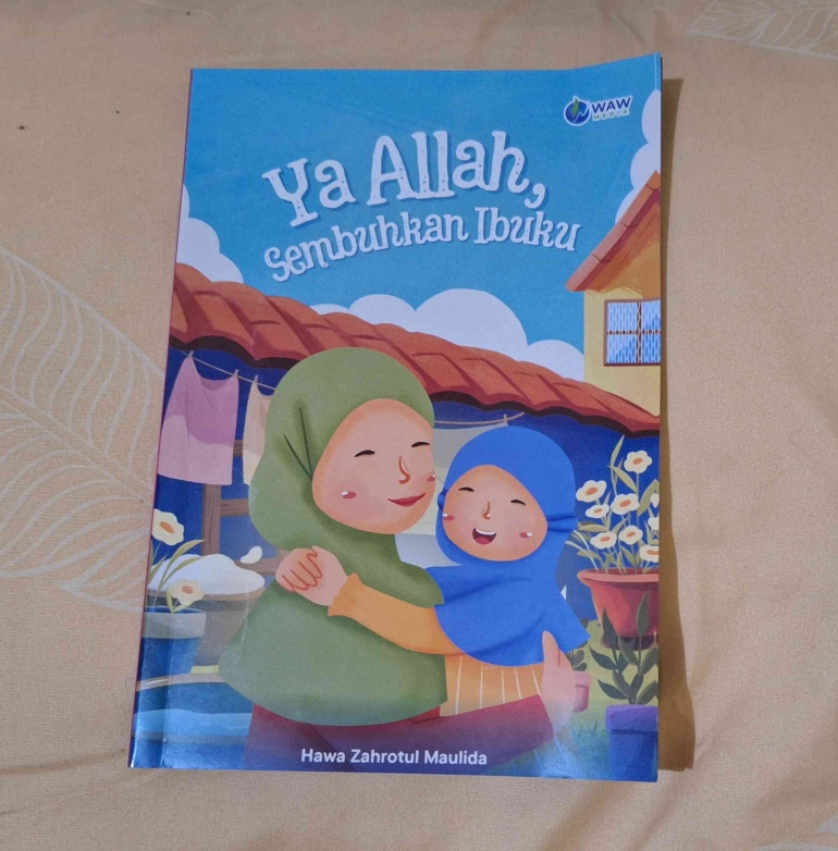 Ya Allah, Sembuhkan Ibuku (Sumber: dokumen pribadi)