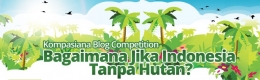 Kompasiana-Hutan Indonesia Blog Competition